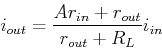 \begin{displaymath}i_{out}=\frac{Ar_{in}+r_{out}}{r_{out}+R_L} i_{in} \end{displaymath}