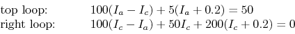 \begin{displaymath}\begin{array}{ll}
\mbox{top loop: }\;\;\;\;\;\;\;&100(I_a-I_...
...:}\;\;\;\;\;\;\;&100(I_c-I_a)+50I_c+200(I_c+0.2)=0 \end{array} \end{displaymath}