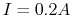 $I=0.2A$