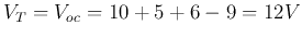 $V_T=V_{oc}=10+5+6-9=12V$