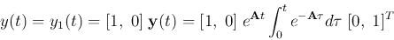 \begin{displaymath}
y(t)=y_1(t)=[1,\;0]\;{\bf y}(t)=[1,\;0]\; e^{{\bf A}t}\int_0^t e^{-{\bf A}\tau} d\tau\; [0,\;1]^T
\end{displaymath}