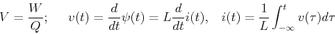 \begin{displaymath}V=\frac{W}{Q};\;\;\;\;\;v(t)=\frac{d}{dt} \psi(t)=L\frac{d}{dt} i(t),\;\;\;
i(t)=\frac{1}{L}\int_{-\infty}^t v(\tau) d\tau \end{displaymath}
