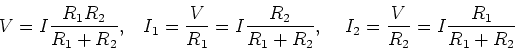 \begin{displaymath}V=I\frac{R_1R_2}{R_1+R_2},\;\;\;I_1=\frac{V}{R_1}=I\frac{R_2}{R_1+R_2},
\;\;\;\;I_2=\frac{V}{R_2}=I\frac{R_1}{R_1+R_2} \end{displaymath}