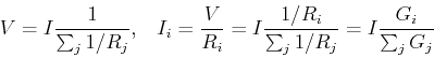 \begin{displaymath}V=I\frac{1}{\sum_j 1/R_j},\;\;\;I_i=\frac{V}{R_i}=I\frac{1/R_i}{\sum_j 1/R_j}
=I\frac{G_i}{\sum_j G_j} \end{displaymath}