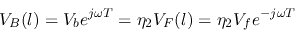 \begin{displaymath}V_B(l)=V_b e^{j\omega T}=\eta_2 V_F(l)=\eta_2 V_f e^{-j\omega T} \end{displaymath}