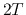 $2T$