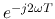 $e^{-j2\omega T}$