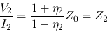\begin{displaymath}\frac{V_2}{I_2}=\frac{1+\eta_2}{1-\eta_2}Z_0=Z_2 \end{displaymath}