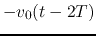 $-v_0(t-2T)$