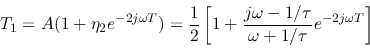 \begin{displaymath}T_1=A(1+\eta_2e^{-2j\omega T})
=\frac{1}{2}\left[1+\frac{j\omega-1/\tau}{\omega+1/\tau} e^{-2j\omega T}\right] \end{displaymath}