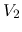 $\displaystyle V_2$