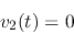 \begin{displaymath}v_2(t)=0 \end{displaymath}