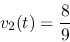 \begin{displaymath}v_2(t)=\frac{8}{9} \end{displaymath}