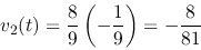 \begin{displaymath}v_2(t)=\frac{8}{9}\left(-\frac{1}{9}\right)=-\frac{8}{81} \end{displaymath}