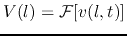 $V(l)={\cal F}[v(l,t)]$