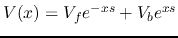 $V(x)=V_fe^{-xs}+V_be^{xs}$