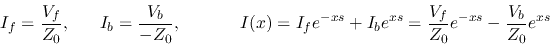 \begin{displaymath}I_f=\frac{V_f}{Z_0},\;\;\;\;\;\;I_b=\frac{V_b}{-Z_0},
\;\;\;\...
...{-xs}+I_b e^{xs}
=\frac{V_f}{Z_0}e^{-xs}-\frac{V_b}{Z_0}e^{xs} \end{displaymath}