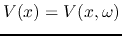 $V(x)=V(x,\omega)$