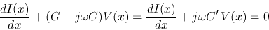 \begin{displaymath}\frac{dI(x)}{dx}+(G+j\omega C)V(x)=\frac{dI(x)}{dx}+j\omega C'\,V(x)=0 \end{displaymath}