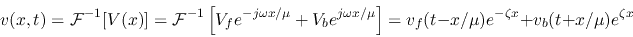 \begin{displaymath}v(x,t)={\cal F}^{-1}[V(x)]={\cal F}^{-1}\left[V_f e^{-j\omega...
...\mu}\right]
=v_f(t-x/\mu)e^{-\zeta x}+v_b(t+x/\mu) e^{\zeta x}
\end{displaymath}