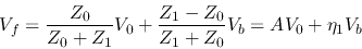 \begin{displaymath}V_f=\frac{Z_0}{Z_0+Z_1}V_0+\frac{Z_1-Z_0}{Z_1+Z_0}V_b
=AV_0+\eta_1V_b \end{displaymath}